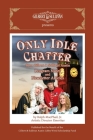 Only Idle Chatter from Gilbert & Sullivan Austin: Program Notes and Newsletter Articles by Ralph MacPhail, Jr. Cover Image