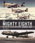The Mighty Eighth: Masters of the Air over Europe 1942–45 Cover Image