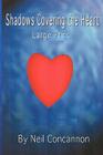 Shadows Covering The Heart, Large Print By Elaine M. Reece (Editor), Neil Concannon Cover Image