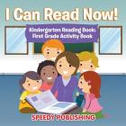 I Can Read Now! Kindergarten Reading Book: First Grade Activity Book By Speedy Publishing LLC Cover Image