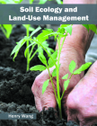 Soil Ecology and Land-Use Management By Henry Wang (Editor) Cover Image