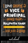 I Love Being a Vice Principal More Than Halloween Candy ...But Just a Little - Notebook: Fun Notebook To Celebrate Halloween - Great For School Vice P By Hj Designs Cover Image