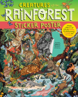 Creatures of the Rainforest Giant Sticker Poster: Stick 50 Animals in the Right Spots By Fiona Ocean Simmance, Alison Sky Simmance, Kaja Kajfez (Illustrator) Cover Image