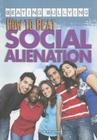 How to Beat Social Alienation (Beating Bullying) By Jason Porterfield Cover Image