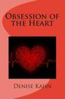 Obsession of the Heart By Denise Kahn Cover Image