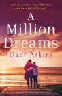 A Million Dreams: An absolutely heartbreaking page turner By Dani Atkins Cover Image