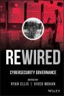 Rewired: Cybersecurity Governance By Ryan Ellis (Editor), Vivek Mohan (Editor) Cover Image