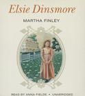 Elsie Dinsmore (Original Elsie Classics (Audio) #1) By Martha Finley, Anna Fields (Read by) Cover Image