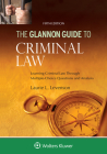 Glannon Guide to Criminal Law: Learning Criminal Law Through Multiple Choice Questions and Analysis (Glannon Guides) Cover Image