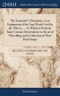 The Scoundrel's Dictionary, or an Explanation of the Cant Words Used by the Thieves, ... To Which is Prefixed, Some Curious Dissertations on the art o By Multiple Contributors Cover Image