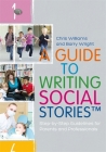 A Guide to Writing Social Stories(tm): Step-By-Step Guidelines for Parents and Professionals By Chris Williams, Barry Wright Cover Image