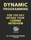 Dynamic Programming for the day before your coding interview By Ue Kiao, Aditya Chatterjee Cover Image