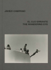 Javier Campano: The Wandering Eye By Javier Campano (Photographer) Cover Image