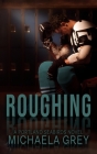 Roughing By Michaela Grey Cover Image