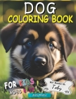 Dog Coloring Book For Kids Ages 8-12: boys and girls, The Ultimate Canine Creativity, Fun for Every Woof, Delightful Designs of Dogs, Fantastic 21 Dog Cover Image