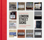 London Street Signs: A Visual History Of London'S Street Nameplates By Alistair Hall Cover Image