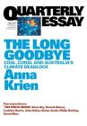 Quarterly Essay 66 The Long Goodbye: Coal, Coral and Australia's Climate Deadlock By Anna Krien Cover Image