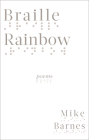 Braille Rainbow: Poems By Mike Barnes Cover Image