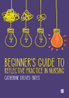 Beginner′s Guide to Reflective Practice in Nursing Cover Image