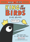 Arlo & Pips: King of the Birds By Elise Gravel, Elise Gravel (Illustrator) Cover Image