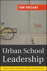 Urban School Leadership (Jossey-Bass Leadership Library in Education #9) By Tom Payzant Cover Image