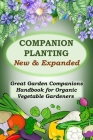 Companion Planting - New and Expanded: Great Garden Companions Handbook for Organic Vegetable Gardeners Cover Image