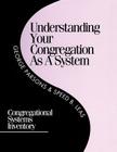 Understanding Your Congregation as a System: Congregational Systems Inventory By George D. Parsons, Speed B. Leas Cover Image