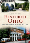 Restored Ohio: History Brought Back to Life By Glenn Morris Cover Image