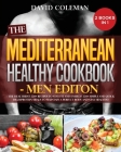 The the Mediterranean Healthy Cookbook - Men Edition: The Healthiest 220+ Recipes to Stay FIT and ENERGY! 220+ Simple and Quick High-Protein Meals to Cover Image