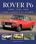 Rover P6: 2000, 2200, 3500: The Complete Story Cover Image