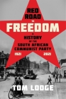 Red Road to Freedom: A History of the South African Communist Party 1921 - 2021 Cover Image