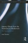 Literary Ghosts from the Victorians to Modernism: The Haunting Interval (Routledge Studies in Twentieth-Century Literature) By Luke Thurston Cover Image