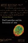 Paul Lauterbur and the Invention of MRI By M. Joan Dawson Cover Image