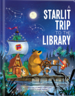 A Starlit Trip to the Library By Andrew Katz, Juliana Léveillé-Trudel, Joseph Sherman (Illustrator) Cover Image