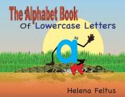 The Alphabet Book of Lowercase Letters By Helena Feltus Cover Image