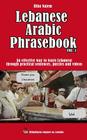Lebanese Arabic Phrasebook Vol. 1: An effective way to learn Lebanese through practical sentences, puzzles and videos Cover Image