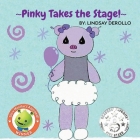 Pinky Takes the Stage! By Lindsay Derollo, Melanie Lopata (Editor) Cover Image