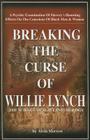 Breaking the Curse of Willie Lynch: The Science of Slave Psychology By Alvin Morrow Cover Image
