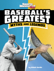 Baseball's Greatest Myths and Legends By Elliott Smith Cover Image