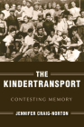 The Kindertransport: Contesting Memory (Studies in Antisemitism) By Jennifer Craig-Norton Cover Image