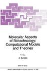 Molecular Aspects of Biotechnology: Computational Models and Theories (NATO Science Series C: #368) Cover Image