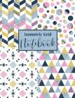 Isometric Grid Notebook: Isometric Triangle Grid paper, 3D Design Drawing Paper, Quilting Design Notebook, Quilt Pattern Paper, Architectural D By Mj Designs Cover Image