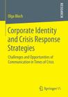Corporate Identity and Crisis Response Strategies: Challenges and Opportunities of Communication in Times of Crisis By Olga Bloch Cover Image