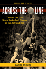 Across the Line: Tales of the First Black Basketball Players in the Acc and SEC By Barry Jacobs Cover Image