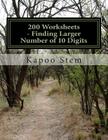 200 Worksheets - Finding Larger Number of 10 Digits: Math Practice Workbook By Kapoo Stem Cover Image
