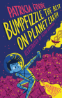 Bumpfizzle the Best on Planet Earth By Patricia Forde, Elína Brasliņa (Illustrator) Cover Image