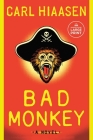 Bad Monkey: A novel By Carl Hiaasen Cover Image