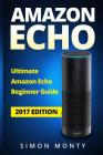 Amazon Echo: Ultimate Amazon Echo Beginner Guide Cover Image