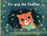Fin and the Fireflies By Danielle Kathleen Rottkamp, Danielle Kathleen Rottkamp (Illustrator) Cover Image