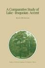 A Comparative Study of Lake-Iroquoian Accent (Studies in Natural Language and Linguistic Theory #12) By K. E. Michelson Cover Image